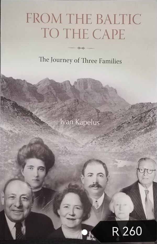 FROM THE BALTIC TO THE CAPE, The journey of three families